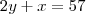 2y + x = 57