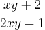 \frac{xy+2}{2xy-1} \frac{xy+2}{2xy-1}
