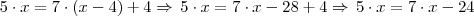 5 \cdot x = 7 \cdot (x - 4) + 4 \Rightarrow \, 5 \cdot x = 7 \cdot x - 28 + 4 \Rightarrow \, 5 \cdot x = 7 \cdot x - 24 5 \cdot x = 7 \cdot (x - 4) + 4 \Rightarrow \, 5 \cdot x = 7 \cdot x - 28 + 4 \Rightarrow \, 5 \cdot x = 7 \cdot x - 24