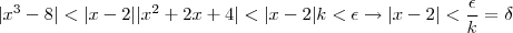 |x^3 - 8| < |x-2||x^2+2x+4| < |x-2|k<\epsilon \rightarrow |x-2|<\dfrac{\epsilon}{k} = \delta