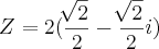 Z=2(\frac{\sqrt[]{2}}{2}-\frac{\sqrt[]{2}}{2}i)