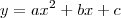 y = ax^2 +bx +c