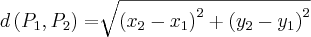 d\left({P}_{1},{P}_{2} \right) = \sqrt[]{\left({x}_{2}-{x}_{1} \right)^2+\left({y}_{2}-{y}_{1} \right)^2}