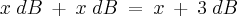 x\;dB\:+\:x\;dB\:=\:x\:+\:3\;dB x\;dB\:+\:x\;dB\:=\:x\:+\:3\;dB