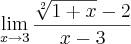 \lim_{x \rightarrow3} \frac{\sqrt[2]{1+x}-2}{x-3}