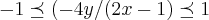 -1\preceq(-4y/(2x-1)\preceq1
