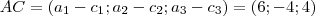 AC = ({a}_{1}-{c}_{1} ; {a}_{2}-{c}_{2} ; {a}_{3}-{c}_{3})=(6;-4;4) AC = ({a}_{1}-{c}_{1} ; {a}_{2}-{c}_{2} ; {a}_{3}-{c}_{3})=(6;-4;4)