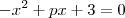 -x^2 + px + 3 = 0