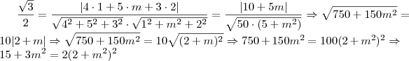 \frac{\sqrt{3}}{2} = \frac{|4 \cdot 1 + 5 \cdot m + 3 \cdot 2|}{\sqrt {4^2 + 5^2 + 3^2} \cdot \sqrt{1^2 + m^2 + 2^2}} = \frac{|10 + 5m|}{\sqrt {50 \cdot (5 + m^2)}} \Rightarrow \sqrt {750 + 150m^2} = 10|2+m| \Rightarrow \sqrt {750 + 150m^2} = 10 \sqrt {(2+m)^2} \Rightarrow 750 + 150m^2 = 100 (2+m^2)^2 \Rightarrow 15 + 3m^2 = 2(2+m^2)^2