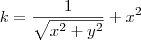 k =  \frac{1}{\sqrt{x^2 + y^2} } + x^2