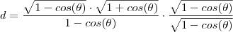 d = \frac{\sqrt{1-cos(\theta)}\cdot\sqrt{1+cos(\theta)}}{1-cos(\theta)} \cdot \frac{\sqrt{1-cos(\theta)}} {\sqrt{1-cos(\theta)}}