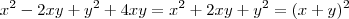 x^2 -2xy +y^2 + 4xy = x^2 + 2xy +y^2 = (x+y)^2 x^2 -2xy +y^2 + 4xy = x^2 + 2xy +y^2 = (x+y)^2