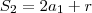 S_2 = 2a_1 + r S_2 = 2a_1 + r