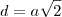 d=a\sqrt{2}