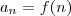 a_n = f(n)
