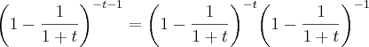 {\left(1 - \frac{1}{1+t} \right)}^{-t-1} = {\left(1 - \frac{1}{1+t} \right)}^{-t} {\left(1 - \frac{1}{1+t} \right)}^{-1} {\left(1 - \frac{1}{1+t} \right)}^{-t-1} = {\left(1 - \frac{1}{1+t} \right)}^{-t} {\left(1 - \frac{1}{1+t} \right)}^{-1}