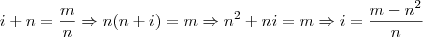 i + n= \frac{m}{n} \Rightarrow n(n+i)=m \Rightarrow {n}^{2} + ni = m\Rightarrow i = \frac{m -{n}^{2}}{n}