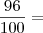 \frac{96}{100} =