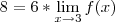 8=6*\lim_{x \rightarrow 3} f(x) 8=6*\lim_{x \rightarrow 3} f(x)