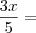 \frac{3x}{5} =