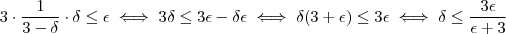 3 \cdot \frac{1}{3- \delta}  \cdot \delta \leq \epsilon \iff 3 \delta \leq 3 \epsilon - \delta \epsilon  \iff \delta (3 + \epsilon )\leq 3 \epsilon \iff \delta \leq \frac{3 \epsilon}{\epsilon + 3}