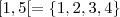 [1, 5[ = \left\{1, 2, 3, 4\right\} [1, 5[ = \left\{1, 2, 3, 4\right\}