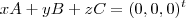 xA+ yB + zC = (0,0,0)^t xA+ yB + zC = (0,0,0)^t