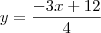 y=\frac{-3x+12}{4}