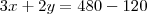 3x+2y=480-120