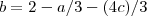 b = 2-a/3-(4 c)/3 b = 2-a/3-(4 c)/3