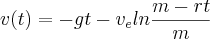 v(t) = -gt - {v}_{e} ln\frac{m - rt}{m} v(t) = -gt - {v}_{e} ln\frac{m - rt}{m}