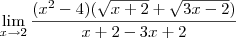 \lim_{x\to2}\frac{(x^2-4)(\sqrt{x+2}+\sqrt{3x-2})}{x+2-3x+2}