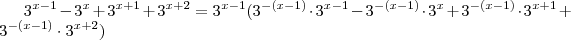 3^{x-1} -3^x+ 3^{x+1} +3^{x+2} =  3^{x-1} (3^{-(x -1)}} \cdot 3^{x-1} - 3^{-(x -1)}} \cdot 3^{x} + 3^{-(x -1)}} \cdot 3^{x+1}+ 3^{-(x -1)}} \cdot 3^{x+2}   )