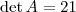 \det A = 21 \det A = 21