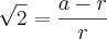 \sqrt[]{2}=\frac{a-r}{r}