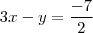 3x-y= \frac{-7}{2} 3x-y= \frac{-7}{2}