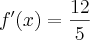 {f}^{\prime}(x)=\frac{12}{5} {f}^{\prime}(x)=\frac{12}{5}