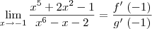\lim_{x\rightarrow-1}\frac{{x}^{5}+2x^2-1}{{x}^{6}-x-2}=\frac{f'\,\,(-1)}{g'\,\,(-1)}