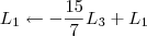 L_1 \leftarrow -\frac{15}{7}L_3 + L_1