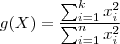 g(X) = \frac{ \sum_{i=1}^k x_i^2}{\sum_{i=1}^n x_i^2}