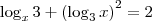 \log_x 3 + \left(\log_3 x\right)^2 = 2