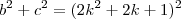 b^2+c^2=(2k^2+2k+1)^2