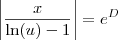 \left|\frac{x}{\ln(u) - 1}\right| = e^D