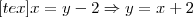 [tex]x=y-2 \Rightarrow y=x+2
