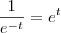 \frac{1}{{e}^{-t}}={e}^{t}