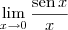 \lim_{x\to 0} \frac{\textrm{sen}\, x}{x}