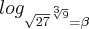 log_\sqrt{27}^{\sqrt[3]{9}} = \beta