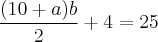 \frac{(10+a)b}{2}+4=25