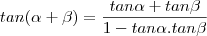 tan(\alpha +\beta)=\frac{tan\alpha +tan\beta}{1-tan\alpha .tan\beta}