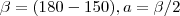\beta=(180-150),a=\beta/2 \beta=(180-150),a=\beta/2